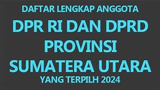 Daftar Nama Anggota Dprd Sumut Terpilih 2024